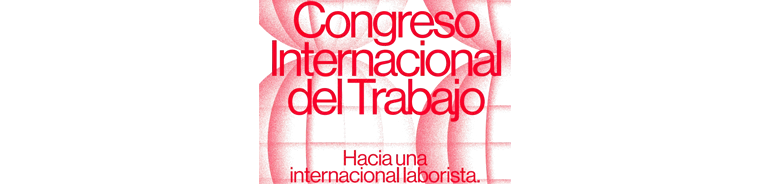Congreso Internacional del Trabajo: Hacia una internacional laborista.